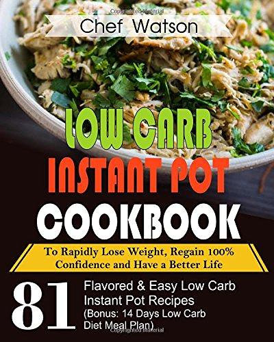 [PDF] FREE Low Carb Instant Pot Cookbook: To Rapidly Lose Weight, Regain 100% Confidence and Have